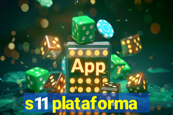 s11 plataforma